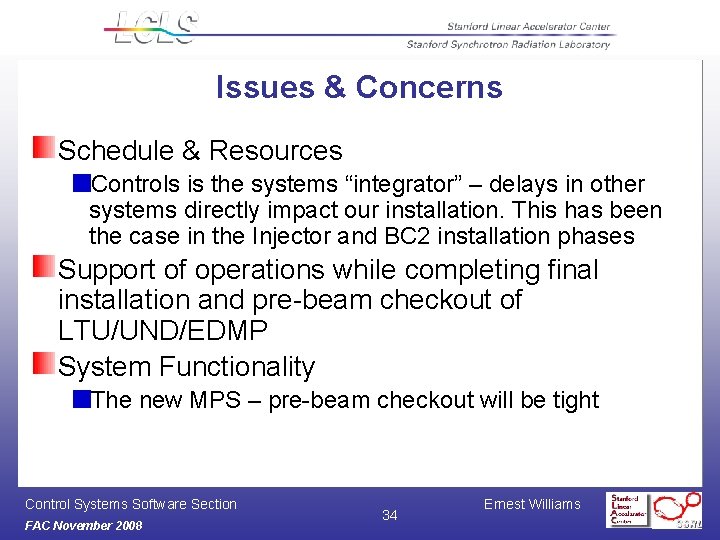 Issues & Concerns Schedule & Resources Controls is the systems “integrator” – delays in