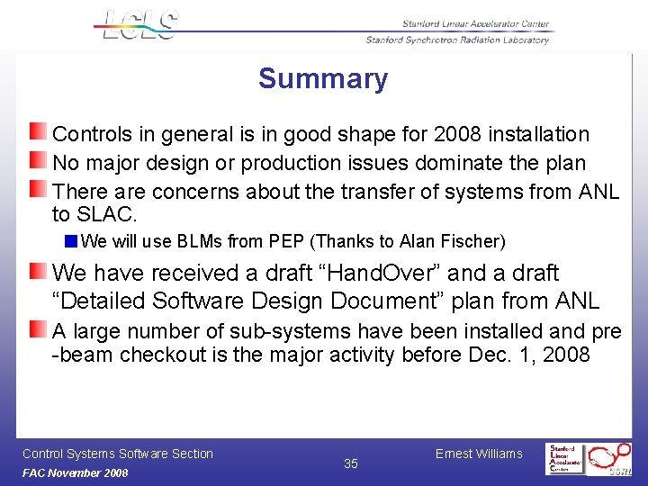 Summary Controls in general is in good shape for 2008 installation No major design