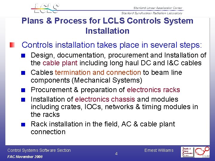 Plans & Process for LCLS Controls System Installation Controls installation takes place in several