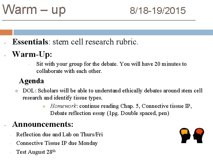 Warm – up 8/18 -19/2015 Essentials: stem cell research rubric. Warm-Up: - - Sit