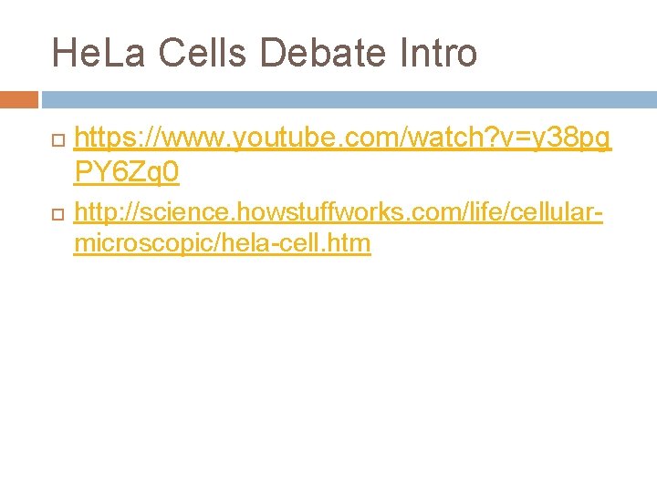 He. La Cells Debate Intro https: //www. youtube. com/watch? v=y 38 pg PY 6
