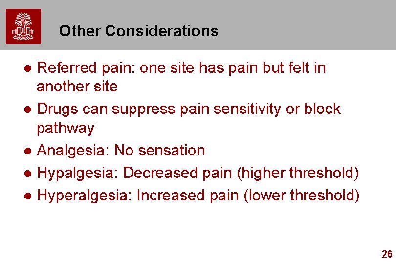 Other Considerations Referred pain: one site has pain but felt in another site l