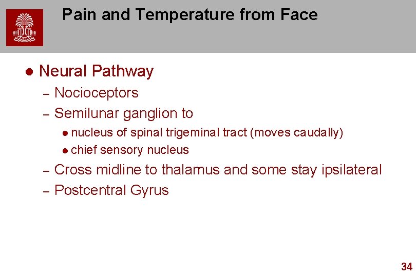 Pain and Temperature from Face l Neural Pathway – – Nocioceptors Semilunar ganglion to