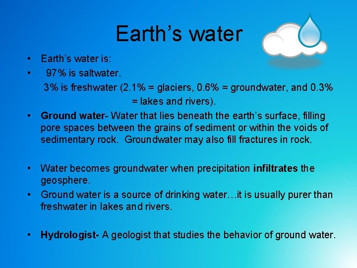 Earth’s water • Earth’s water is: • 97% is saltwater. 3% is freshwater (2.