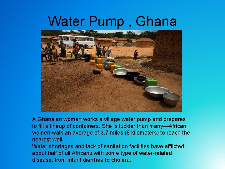 Water Pump , Ghana A Ghanaian woman works a village water pump and prepares