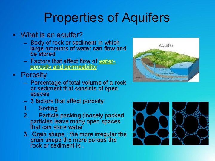 Properties of Aquifers • What is an aquifer? – Body of rock or sediment