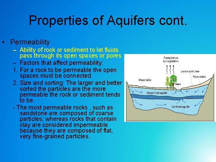 Properties of Aquifers cont. • Permeability – Ability of rock or sediment to let