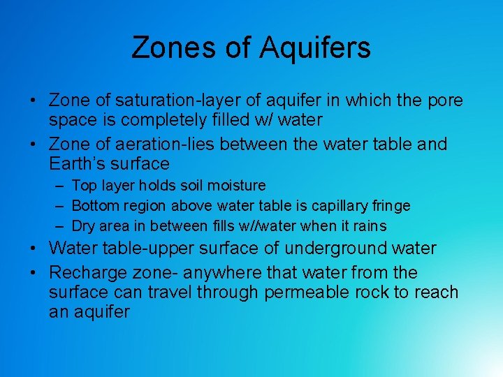 Zones of Aquifers • Zone of saturation-layer of aquifer in which the pore space