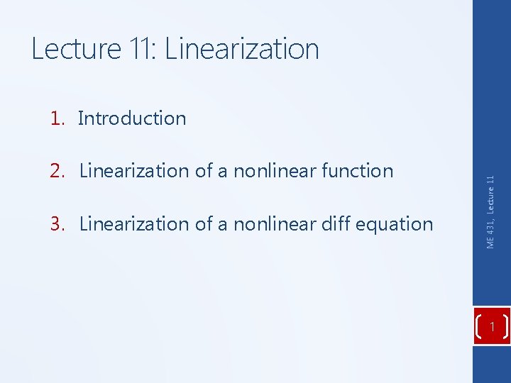 Lecture 11: Linearization 2. Linearization of a nonlinear function 3. Linearization of a nonlinear