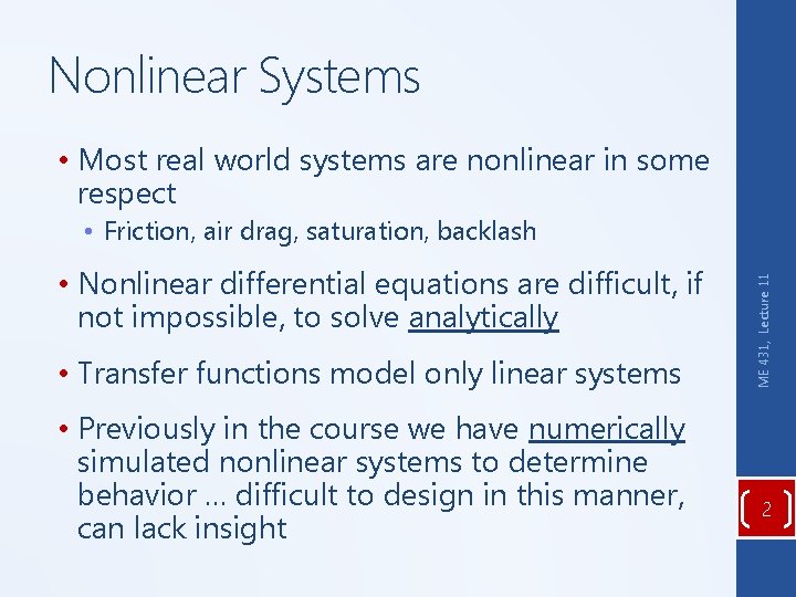 Nonlinear Systems • Most real world systems are nonlinear in some respect • Nonlinear