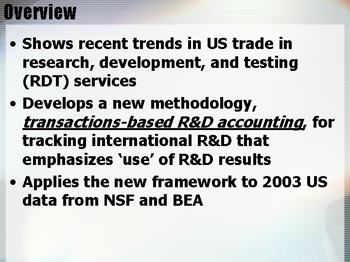 Overview • Shows recent trends in US trade in research, development, and testing (RDT)