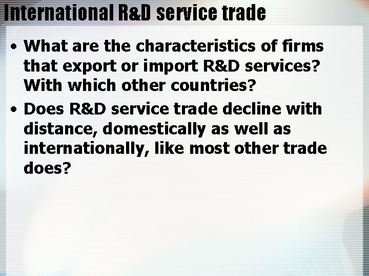 International R&D service trade • What are the characteristics of firms that export or