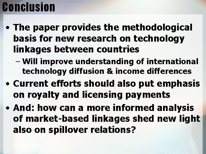 Conclusion • The paper provides the methodological basis for new research on technology linkages