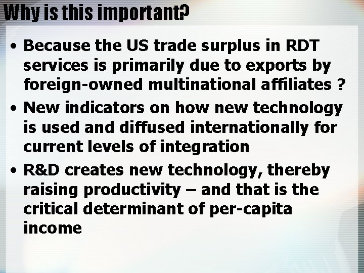 Why is this important? • Because the US trade surplus in RDT services is