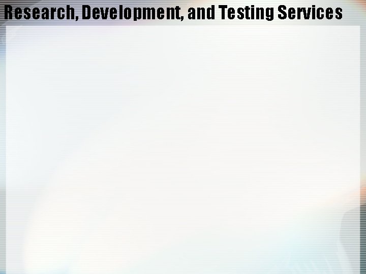 Research, Development, and Testing Services 