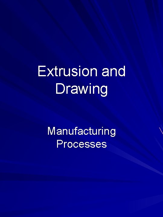 Extrusion and Drawing Manufacturing Processes 