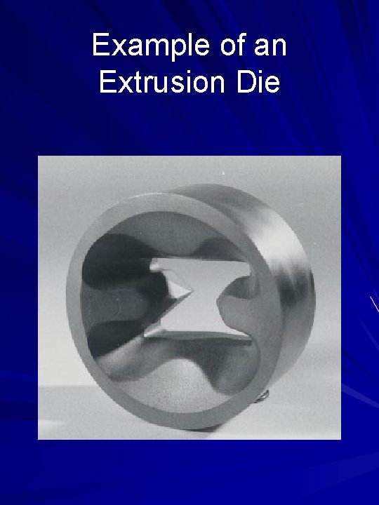 Example of an Extrusion Die 