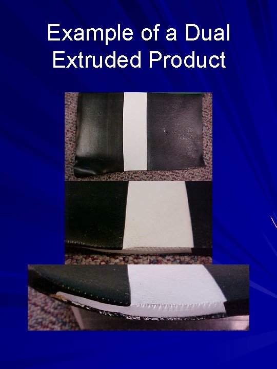 Example of a Dual Extruded Product 