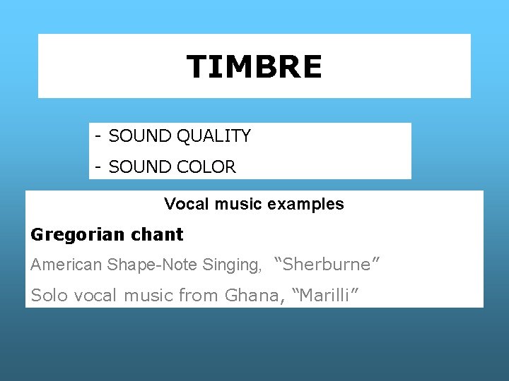 TIMBRE - SOUND QUALITY - SOUND COLOR Vocal music examples Gregorian chant American Shape-Note