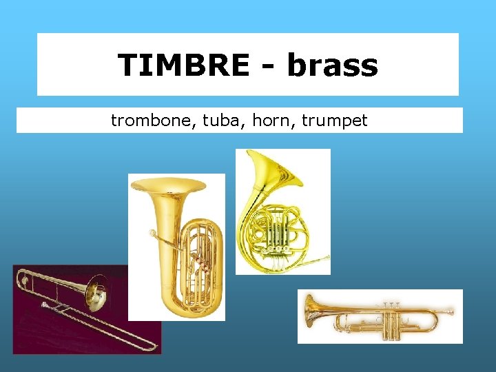 TIMBRE - brass trombone, tuba, horn, trumpet 
