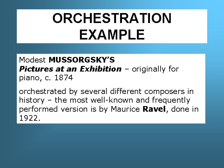 ORCHESTRATION EXAMPLE Modest MUSSORGSKY’S Pictures at an Exhibition – originally for piano, c. 1874