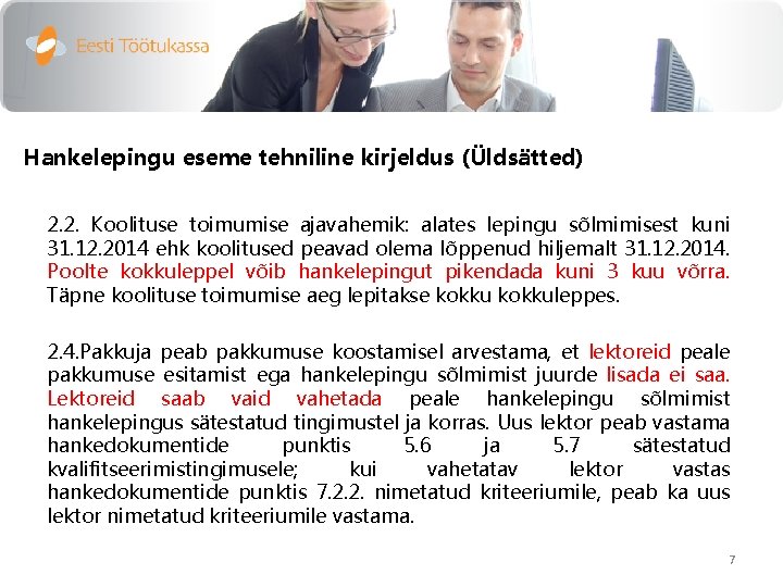 Hankelepingu eseme tehniline kirjeldus (Üldsätted) 2. 2. Koolituse toimumise ajavahemik: alates lepingu sõlmimisest kuni