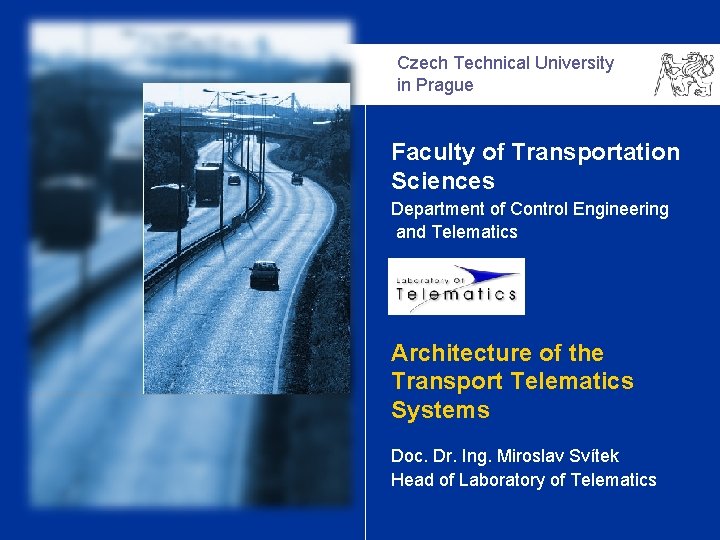 Czech Technical University in Prague Faculty of Transportation Sciences Department of Control Engineering and