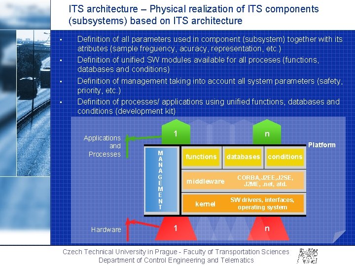 ITS architecture – Physical realization of ITS components (subsystems) based on ITS architecture •