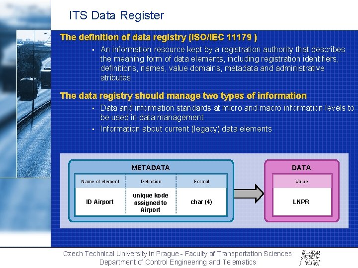 ITS Data Register The definition of data registry (ISO/IEC 11179 ) • An information