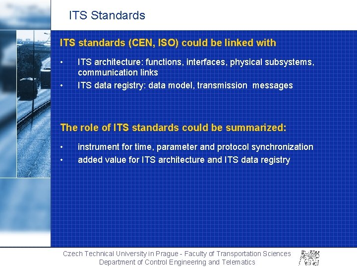 ITS Standards ITS standards (CEN, ISO) could be linked with • • ITS architecture: