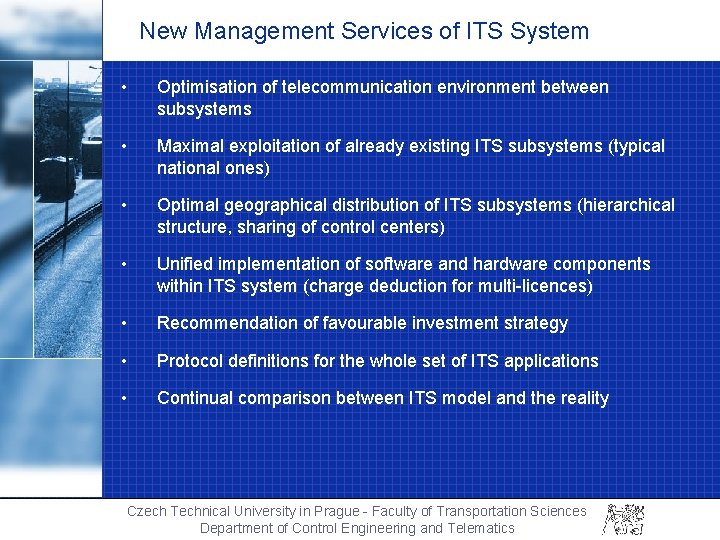 New Management Services of ITS System • Optimisation of telecommunication environment between subsystems •