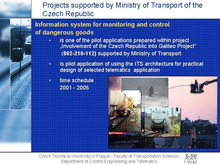 Projects supported by Ministry of Transport of the Czech Republic Information system for monitoring