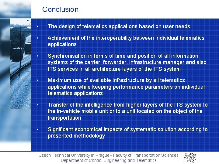 Conclusion • The design of telematics applications based on user needs • Achievement of