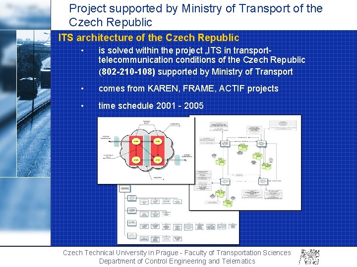 Project supported by Ministry of Transport of the Czech Republic ITS architecture of the