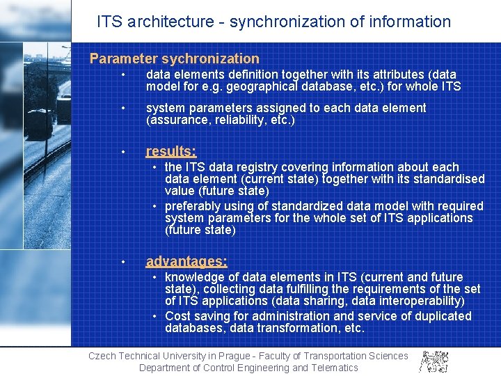 ITS architecture - synchronization of information Parameter sychronization • data elements definition together with