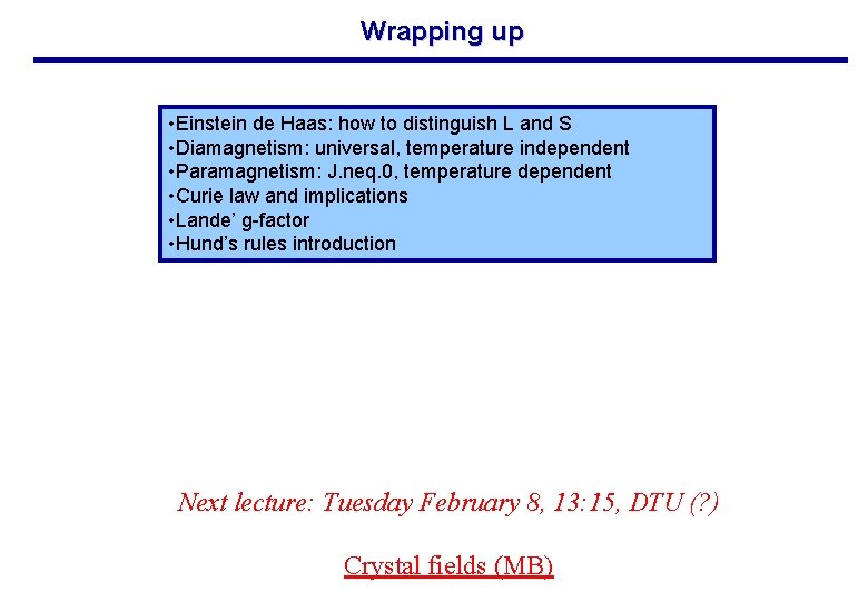 Wrapping up • Einstein de Haas: how to distinguish L and S • Diamagnetism: