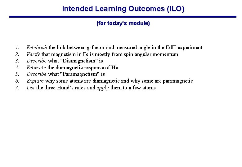 Intended Learning Outcomes (ILO) (for today’s module) 1. 2. 3. 4. 5. 6. 7. Intended Learning Outcomes (ILO) (for today’s module) 1. 2. 3. 4. 5. 6. 7.