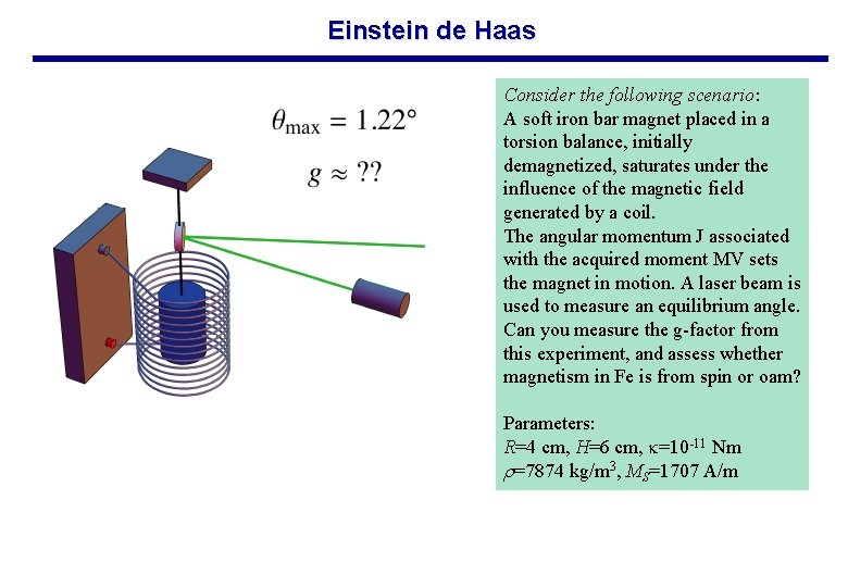 Einstein de Haas Consider the following scenario: A soft iron bar magnet placed in