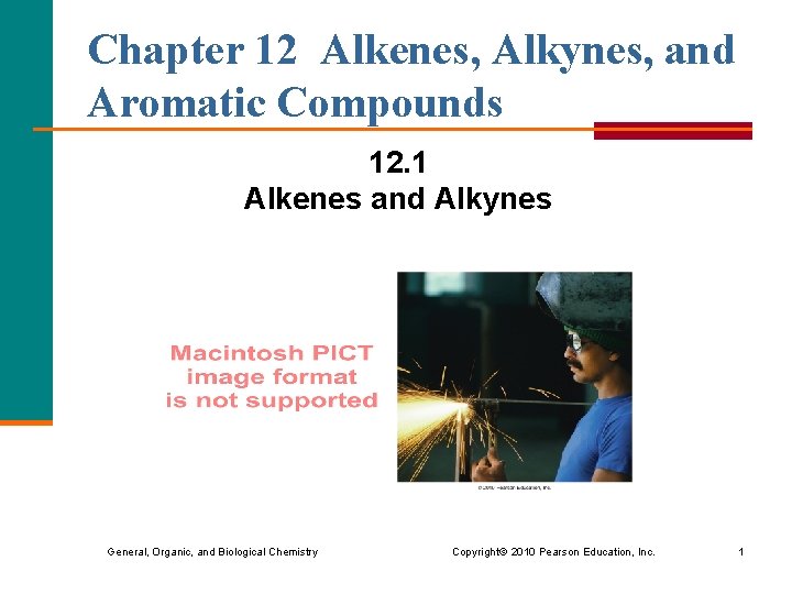 Chapter 12 Alkenes, Alkynes, and Aromatic Compounds 12. 1 Alkenes and Alkynes General, Organic,