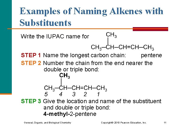 Examples of Naming Alkenes with Substituents Write the IUPAC name for STEP 1 Name