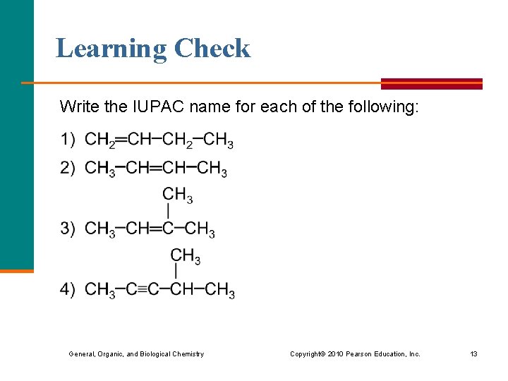 Learning Check Write the IUPAC name for each of the following: General, Organic, and