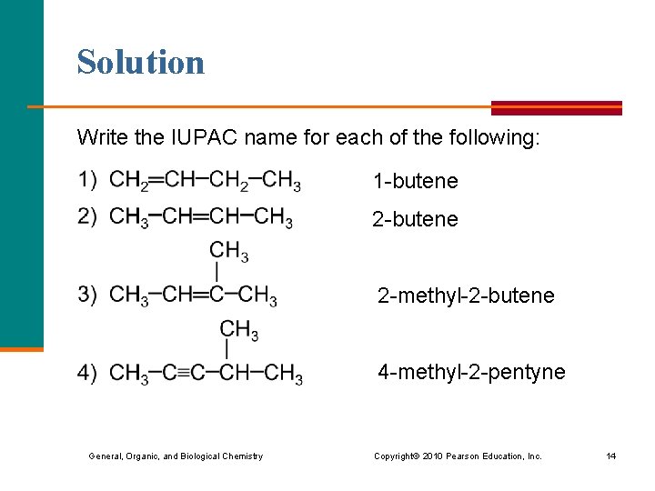Solution Write the IUPAC name for each of the following: 1 -butene 2 -methyl-2