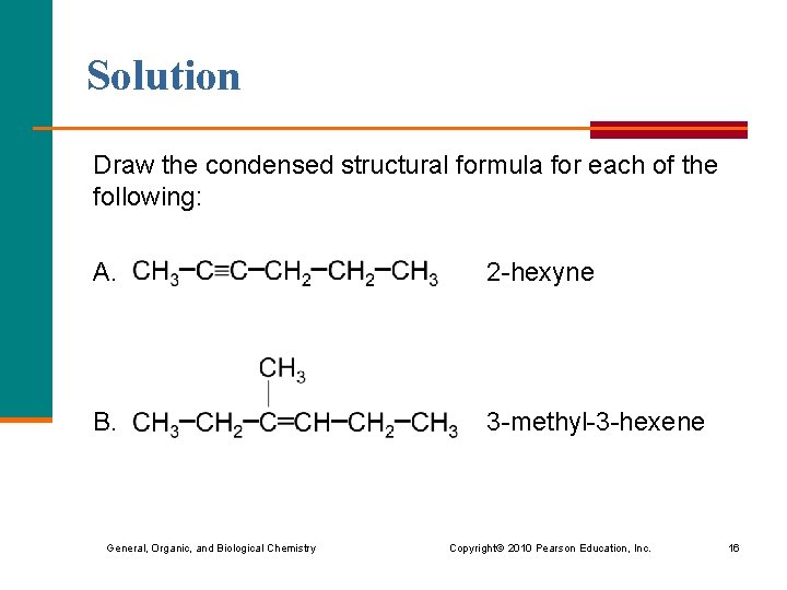 Solution Draw the condensed structural formula for each of the following: A. 2 -hexyne