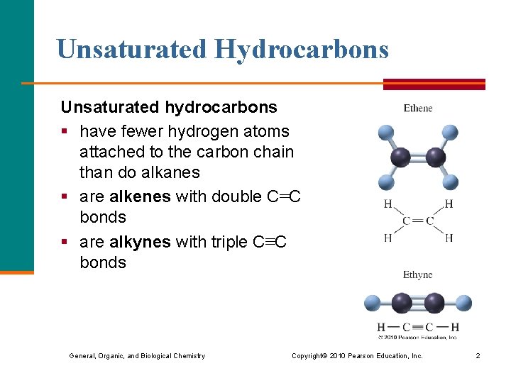 Unsaturated Hydrocarbons Unsaturated hydrocarbons § have fewer hydrogen atoms attached to the carbon chain