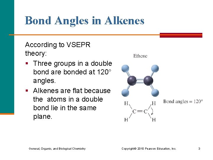 Bond Angles in Alkenes According to VSEPR theory: § Three groups in a double