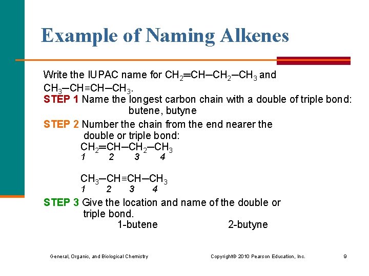 Example of Naming Alkenes Write the IUPAC name for CH 2═CH─CH 2─CH 3 and