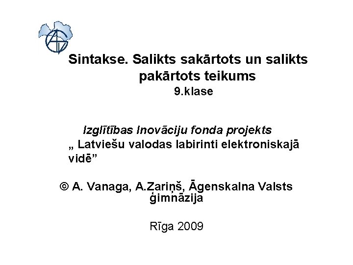 Sintakse. Salikts sakārtots un salikts pakārtots teikums 9. klase Izglītības Inovāciju fonda projekts „