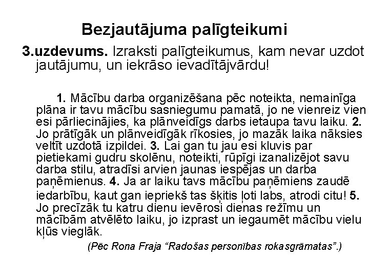 Bezjautājuma palīgteikumi 3. uzdevums. Izraksti palīgteikumus, kam nevar uzdot jautājumu, un iekrāso ievadītājvārdu! 1.