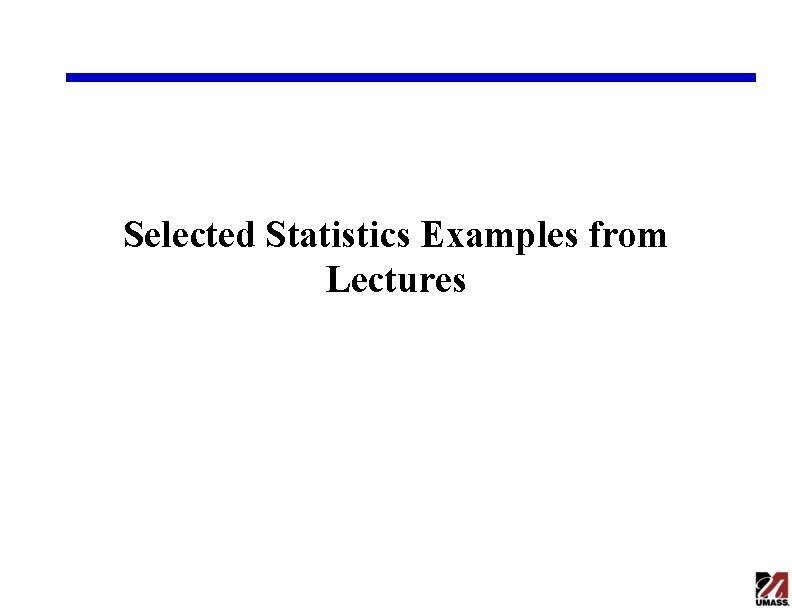 Selected Statistics Examples from Lectures 