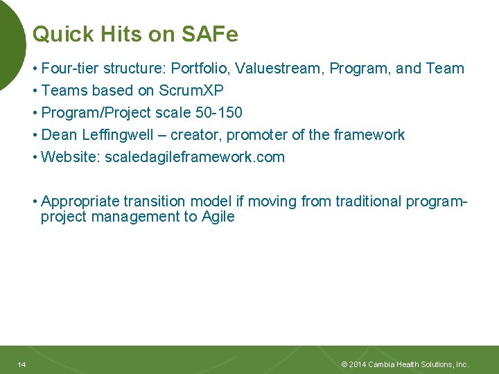 Quick Hits on SAFe • Four-tier structure: Portfolio, Valuestream, Program, and Team • Teams